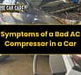 Symptoms of a Bad AC Compressor in a Car